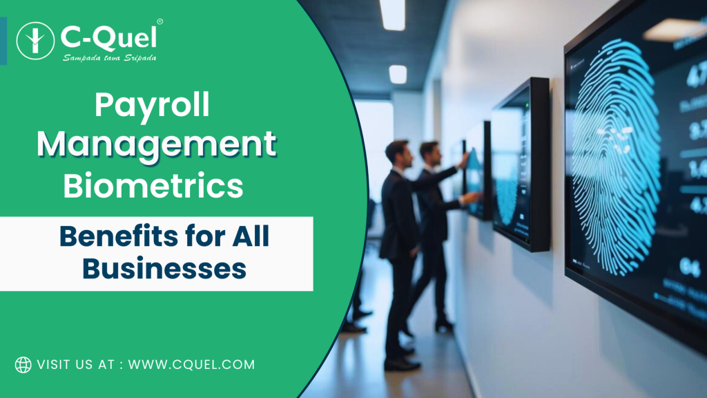 Benefits of Biometrics Payroll Management for Small and Large Businesses